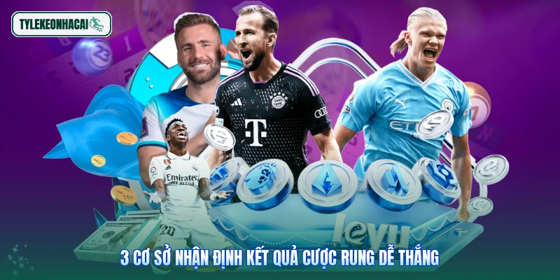 3 cơ sở nhận định kết quả cược rung dễ thắng