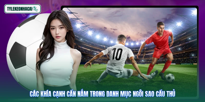 Các khía cạnh cần nắm trong danh mục ngôi sao cầu thủ