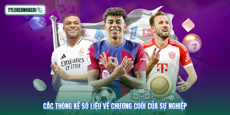 Các thống kê số liệu về chương cuối của sự nghiệp