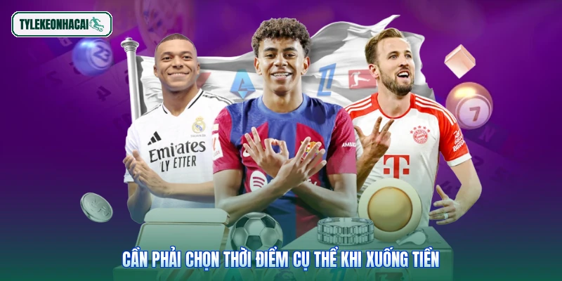 Cần phải chọn thời điểm cụ thể khi xuống tiền