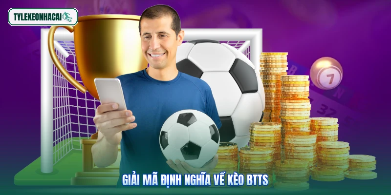 Giải mã định nghĩa về kèo BTTS