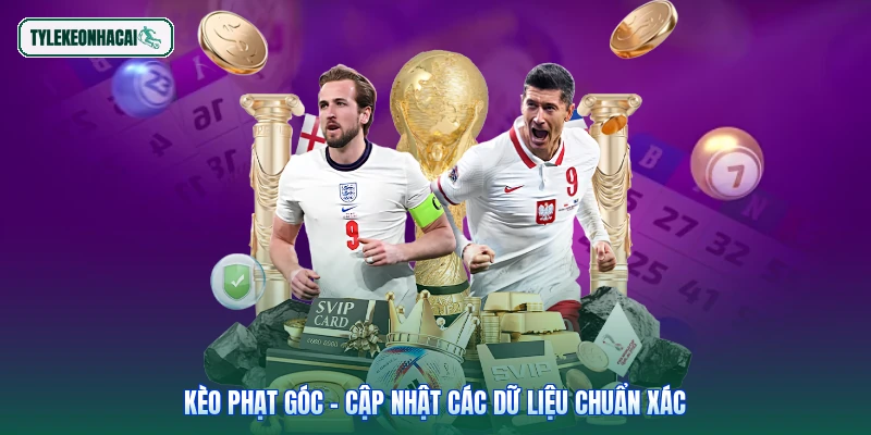 Kèo phạt góc - Cập nhật các dữ liệu chuẩn xác