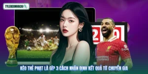 Kèo Thẻ Phạt Là Gì? 3 Cách Nhận Định Kết Quả Từ Chuyên Gia