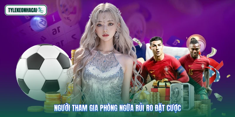 Người tham gia phòng ngừa rủi ro đặt cược