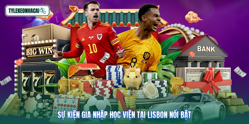 Sự kiện gia nhập học viện tại Lisbon nổi bật