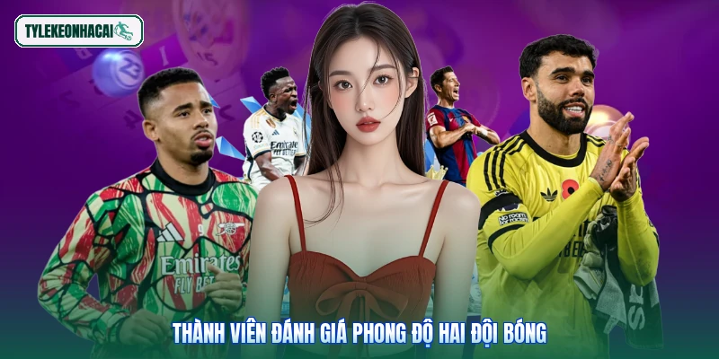 Thành viên đánh giá phong độ hai đội bóng