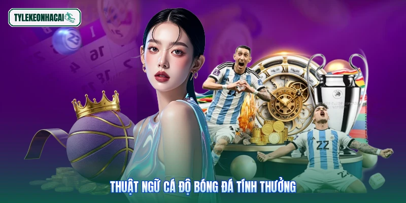Thuật ngữ cá độ bóng đá tính thưởng